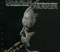 Charlie Parker - The Complete Savoy & Dial Master Takes