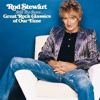Rod Stewart - Still the Same…Great Rock Classics of Our Time