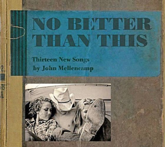 John Mellencamp - No Better Than This