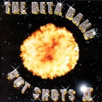 The Beta Band - Hot Shots II The Beta Band - Hot Shots II