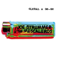 Joe Strummer & the Mescaleros - Global a Go Go Joe Strummer & the Mescaleros - Global a Go Go