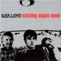 Alex Lloyd - Watching Angels Mend