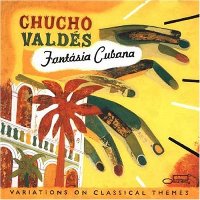 Chucho Valdés - Fantásia Cubana Chucho Valdés - Fantásia Cubana