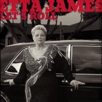Etta James and the Roots Band - Let’s Roll Etta James and the Roots Band - Let’s Roll