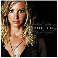 Faith Hill - Cry Faith Hill - Cry