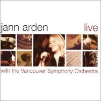 Jann Arden - Live with the Vancouver Symphony Orchestra Jann Arden - Live with the Vancouver Symphony Orchestra