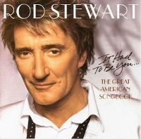 Rod Stewart - It Had to Be You: The Great American Songbook Rod Stewart - It Had to Be You: The Great American Songbook