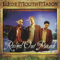 Wide Mouth Mason - Rained Out Parade