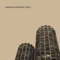 Wilco - Yankee Hotel Foxtrot Wilco - Yankee Hotel Foxtrot