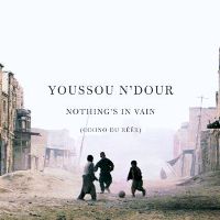 Youssou N’Dour - Nothing’s in Vain Youssou N’Dour - Nothing’s in Vain