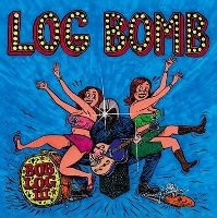 Bob Log III - Log Bomb Bob Log III - Log Bomb