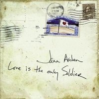Jann Arden - Love is the Only Soldier Jann Arden - Love is the Only Soldier