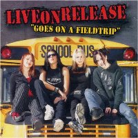 LiveonRelease - Goes on a Fieldtrip