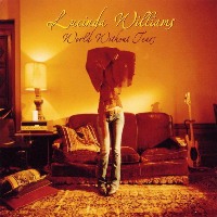 Lucinda Williams - World Without Tears Lucinda Williams - World Without Tears
