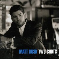 Matt Dusk - Two Shots Matt Dusk - Two Shots