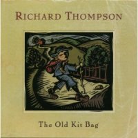 Richard Thompson - The Old Kit Bag Richard Thompson - The Old Kit Bag