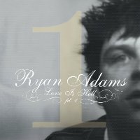 Ryan Adams - Love is Hell, Part 1 Ryan Adams - Love is Hell, Part 1