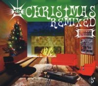 Various artists - Christmas Remixed Various artists - Christmas Remixed