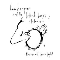 Ben Harper and the Blind Boys of Alabama - There Will Be a Light Ben Harper and the Blind Boys of Alabama - There Will Be a Light
