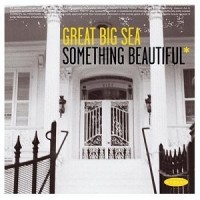 Great Big Sea - Something Beautiful Great Big Sea - Something Beautiful