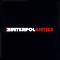Interpol - Antics Interpol - Antics