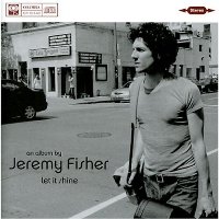 Jeremy Fisher - Let it Shine Jeremy Fisher - Let it Shine