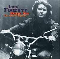 John Fogerty - Déjà vu All Over Again John Fogerty - Déjà vu All Over Again