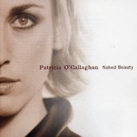 Patricia O’Callaghan - Naked Beauty Patricia O’Callaghan - Naked Beauty
