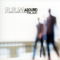 R.E.M. - Around the Sun R.E.M. - Around the Sun