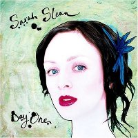 Sarah Slean - Day One Sarah Slean - Day One