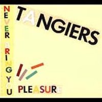 Tangiers - Never Bring You Pleasure Tangiers - Never Bring You Pleasure