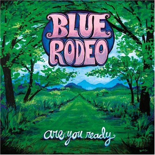 Blue Rodeo - Are You Ready Blue Rodeo - Are You Ready