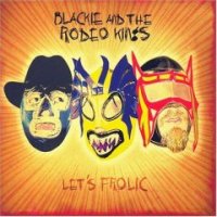 Blackie & the Rodeo Kings - Let’s Frolic