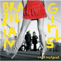 Brazilian Girls - Talk to La Bomb