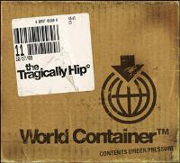 The Tragically Hip - World Container