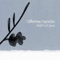 Catherine MacLellan - Church Bell Blues