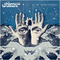 The Chemical Brothers - We are the Night 