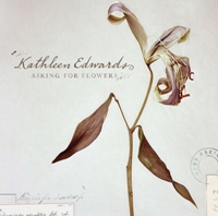 Kathleen Edwards - Asking for Flowers