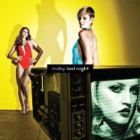 Moby - Last Night Moby - Last Night