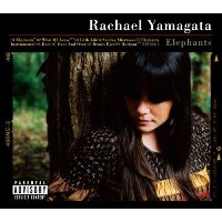 Rachael Yamagata - Elephants…Teeth Sinking Into Heart Rachael Yamagata - Elephants…Teeth Sinking Into Heart