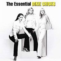 The Dixie Chicks - The Essential Dixie Chicks