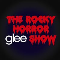 Glee Cast - Glee: The Music, The Rocky Horror Glee Show Glee Cast - Glee: The Music, The Rocky Horror Glee Show