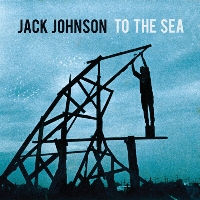 Jack Johnson - To the Sea Jack Johnson - To the Sea