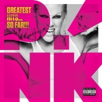 Pink - Greatest Hits…So Far!!! Pink - Greatest Hits…So Far!!!