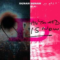 Duran Duran - All You Need is Now Duran Duran - All You Need is Now