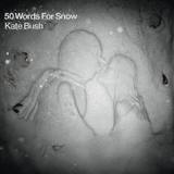 Kate Bush - 50 Words for Snow