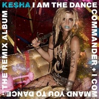 Kesha - I Am the Dance Commander Kesha - I Am the Dance Commander