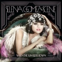 Selena Gomez - When the Sun Goes Down Selena Gomez - When the Sun Goes Down