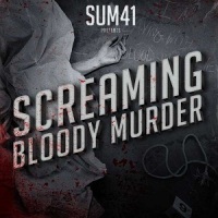 Sum 41 - Screaming Bloody Murder Sum 41 - Screaming Bloody Murder