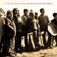 Tim Robbins-Tim Robbins & the Rogues Gallery Band Tim Robbins-Tim Robbins & the Rogues Gallery Band